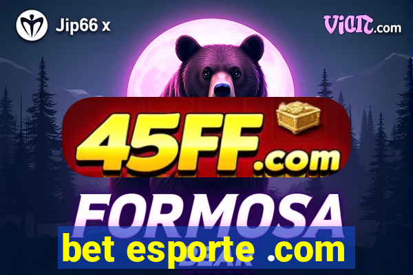 bet esporte .com